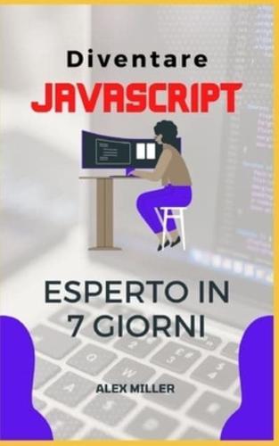 Diventare JavaScript  Esperto: Diventare JavaScript  Esperto in  7 giorni