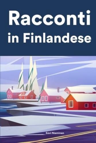 Racconti in Finlandese: Racconti in Finlandese per principianti e intermedi