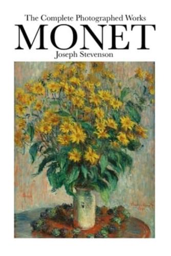 Monet The Complete Photographed Works: The greatest impressionist