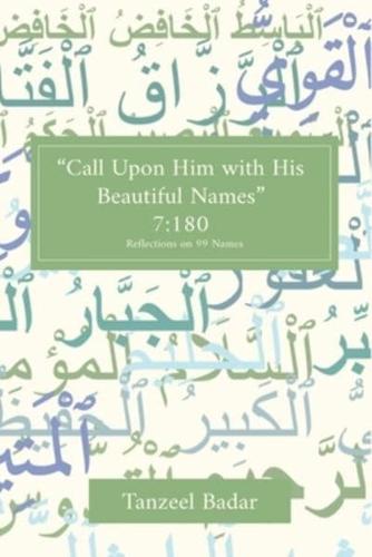 Call Upon Him With His Beautiful Names: Reflections on the Ninety-Nine Names of God