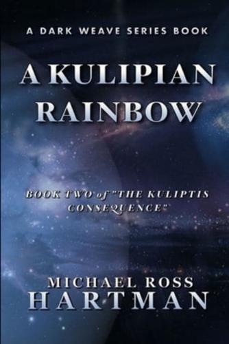 A Kulipian Rainbow: Book Two of "The Kuliptis Consequence"