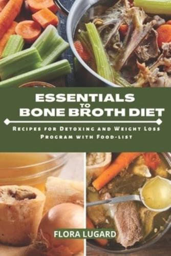 Essentials to Bone Broth Diet: Recipes for Detoxing and Weight Loss Program with Food-list