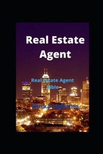 Real Estate Agent: Real Estate Agent Bible