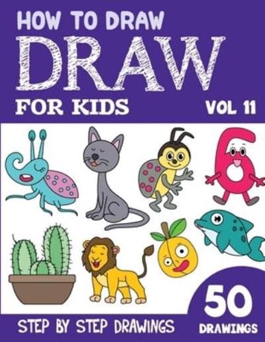 How to Draw for Kids: 50 Cute Step By Step Drawings (Vol 11)
