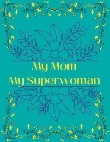 My Mom My Superwoman: Mother's day coloring book