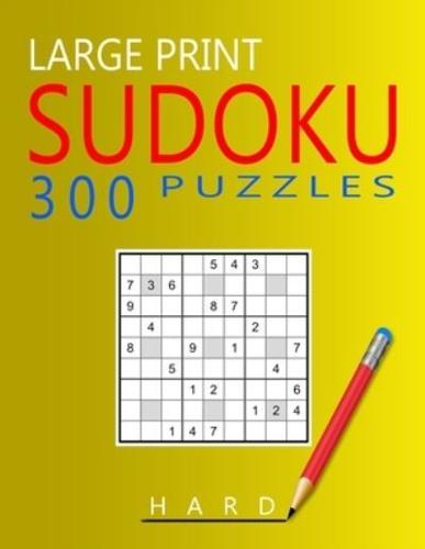 Large Print Hard Sudoku Puzzles: 300 Puzzles with Solution Book for Adults, Seniors & Elderly
