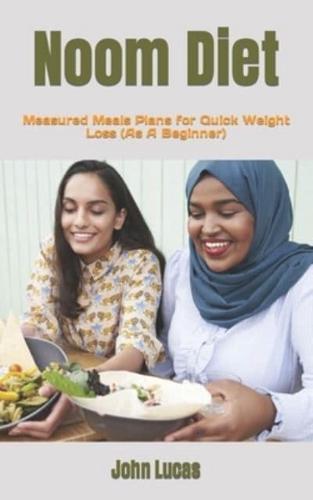 Noom Diet : Measured Meals Plans for Quick Weight Loss (As A Beginner)