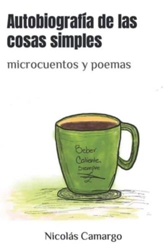Autobiografía de las cosas simples: microcuentos y poemas