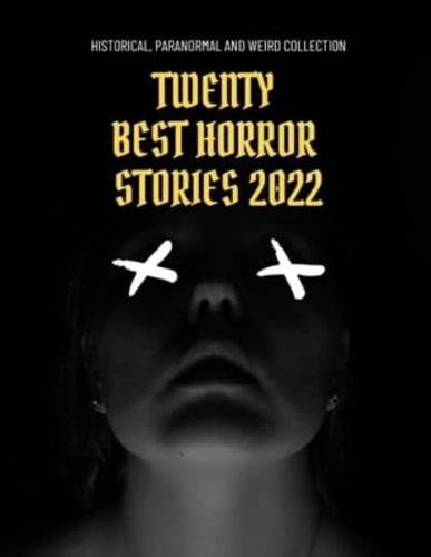 Twenty Best Horror Stories 2022: Historical, Paranormal and Weird Collection