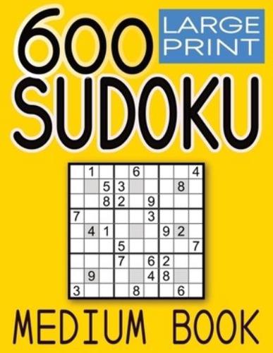 600 Large Print Sudoku Puzzles Medium Book: Puzzles with Solution Book for Adults, Seniors & Elderly