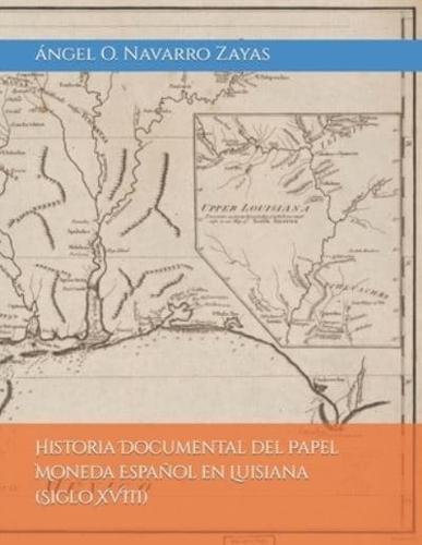 Historia Documental del Papel Moneda Español en Luisiana (Siglo XVIII)