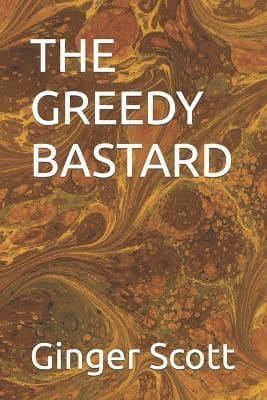 The Greedy Bastard