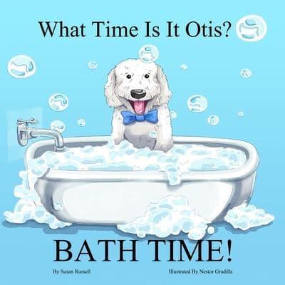What Time Is It Otis? BATH TIME!