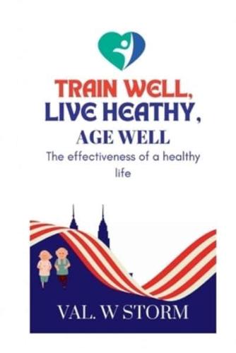 Train Well, Live Healthy, Age Well