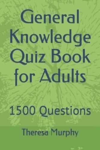 General Knowledge Quiz Book for Adults: 1500 Questions