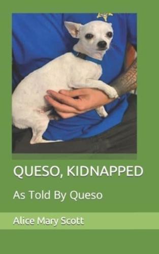 Queso, Kidnapped
