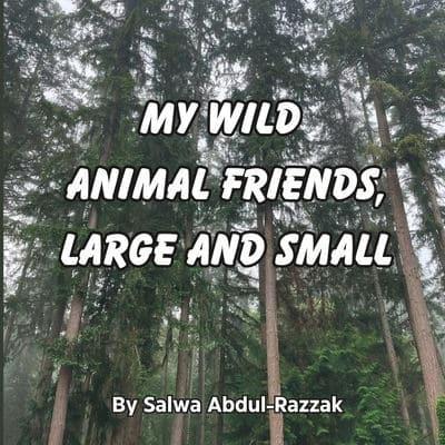 My Wild Animal Friends, Large and Small