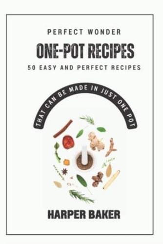 Perfect One-Pot Wonder Recipes