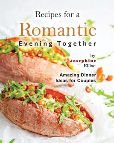 Recipes for a Romantic Evening Together