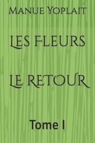 Les Fleurs LE RETOUR