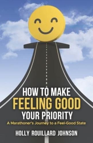 How To Make Feeling Good Your Priority
