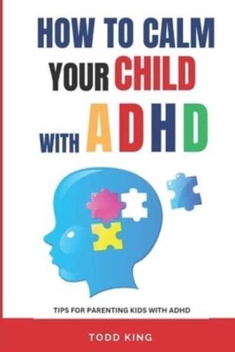 How to Calm Your Child With ADHD