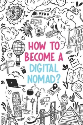 How to Become a Digital Nomad?