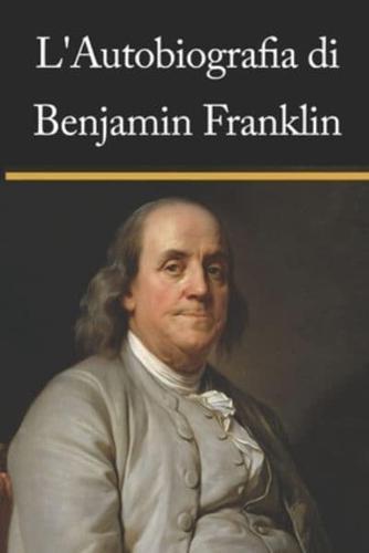 L'autobiografia Di Benjamin Franklin