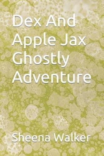 Dex And Apple Jax Ghostly Adventure