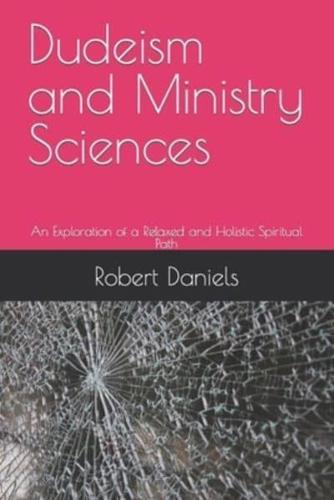 Dudeism and Ministry Sciences