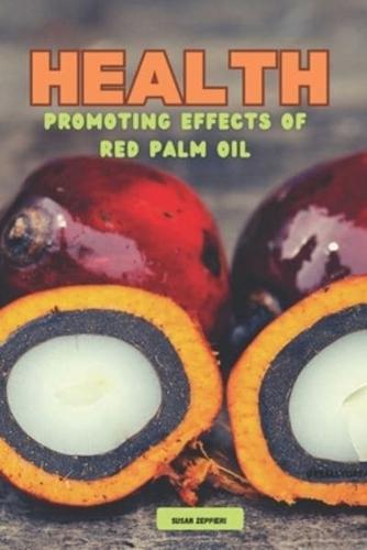 Health Promoting Effects Of Red Palm Oil