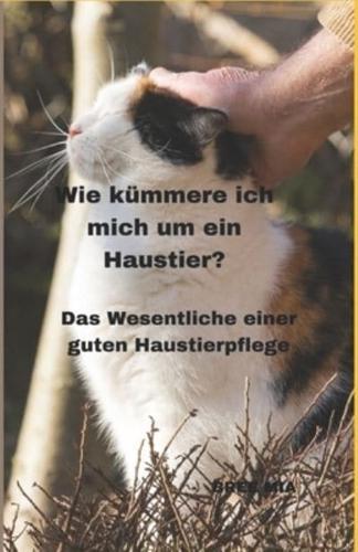 Wie Kümmere Ich Mich Um Ein Haustier?