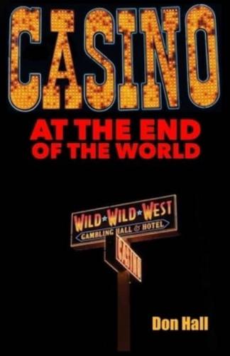 Casino at the End of the World