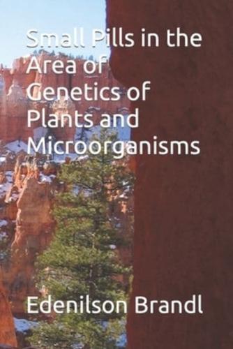Small Pills in the Area of Genetics of Plants and Microorganisms