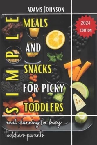 Simple Meals and Snacks For Picky Toddlers