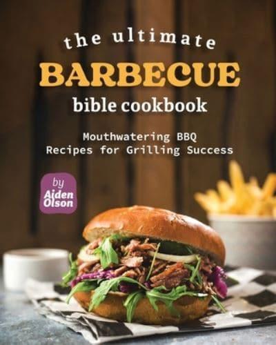 The Ultimate Barbecue Bible Cookbook