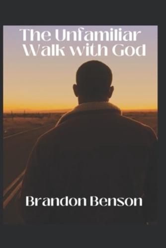 The Unfamiliar Walk With God