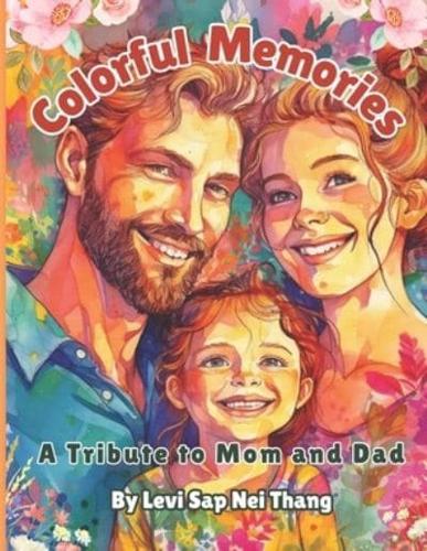 Colorful Memories A Tribute to Mom and Dad Coloring Book by Levi Sap Nei Thang