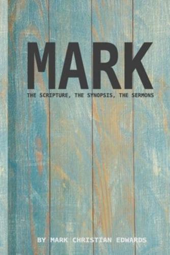 The Gospel of Mark - The Scripture, the Synopsis, the Sermons