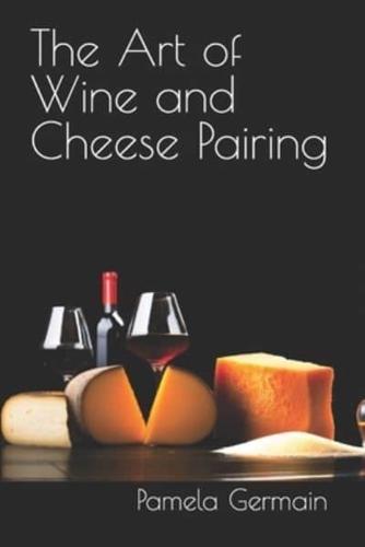 The Art of Wine and Cheese Pairing