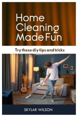 Home Cleaning Made Fun