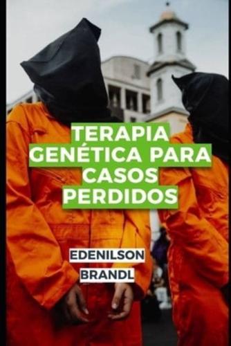 Terapia Genética Para Casos Perdidos