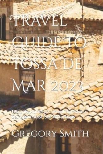 Travel Guide To Tossa De Mar 2023