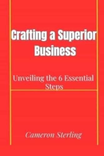 "Crafting a Superior Business