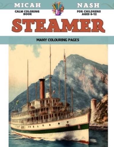 Calm Coloring Book for Childrens Ages 6-12 - Steamer - Many Colouring Pages