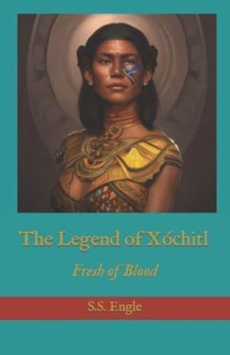 The Legend of Xóchitl