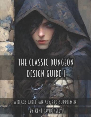 The Classic Dungeon Design Guide I - Black Label Edition