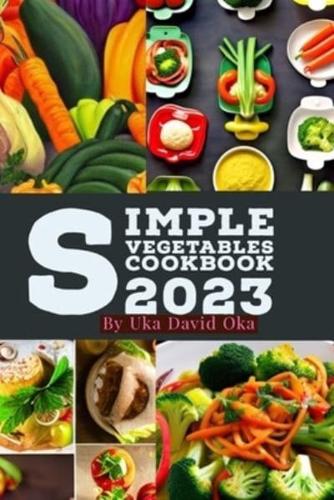 Simple Vegetables Cookbook 2023