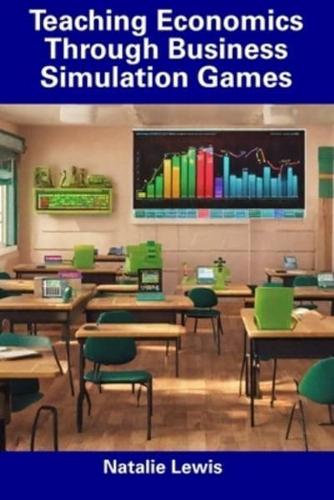 Teaching Economics Through Business Simulation Games