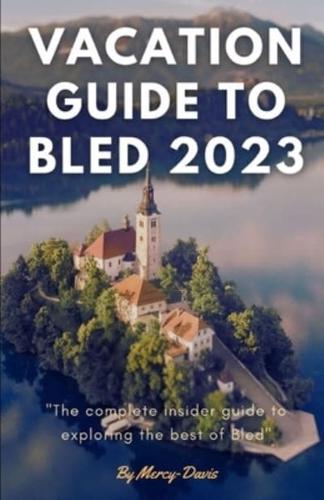 Vacation Guide to Bled 2023